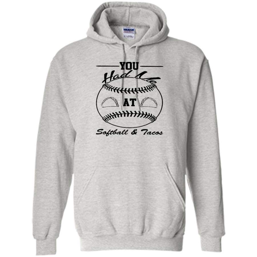 You Had Me At Softball and Tacos – Gildan Heavy Blend Hoodie