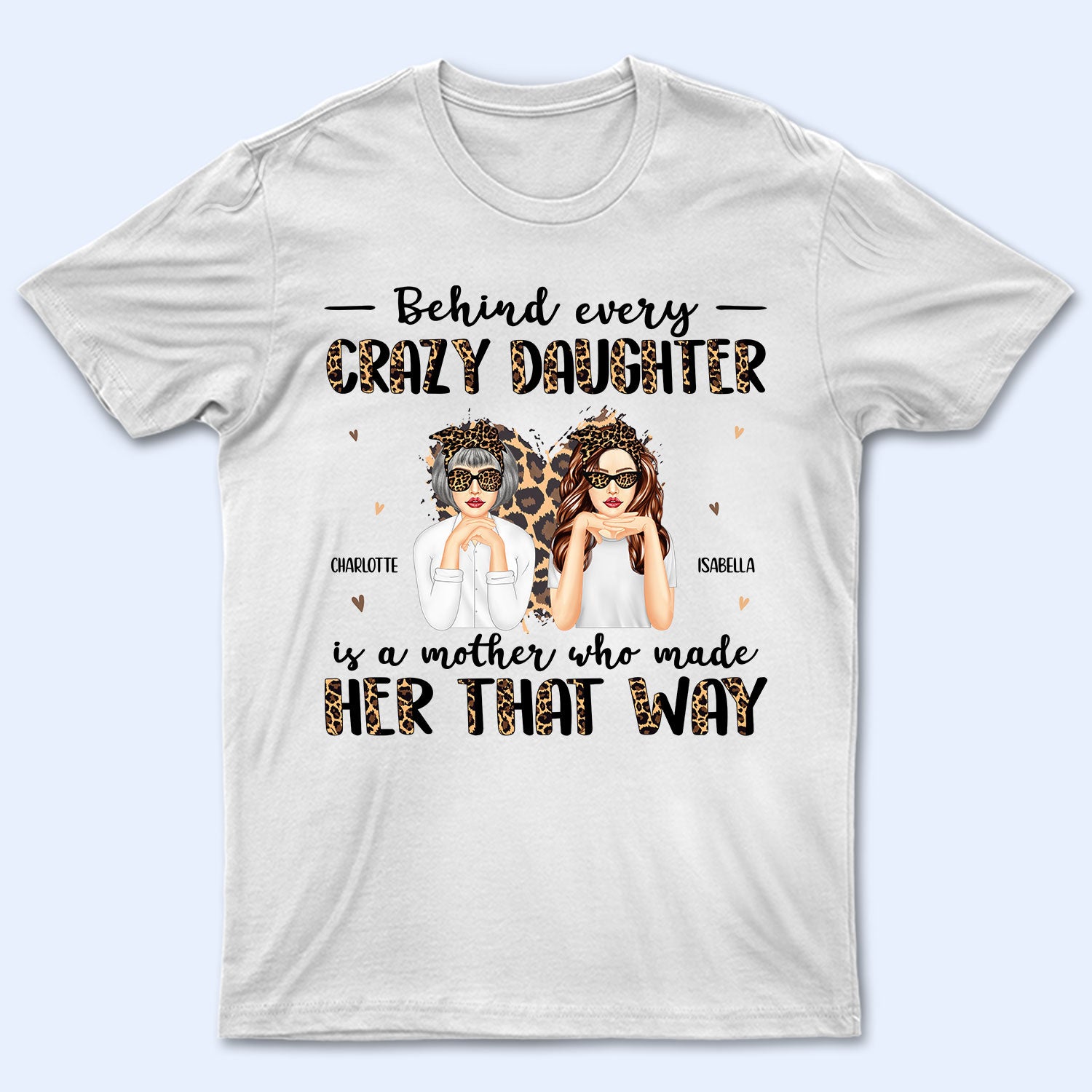 Mom Behind Every Crazy Daughter – Gift For Mother – Personalized Custom T Shirt