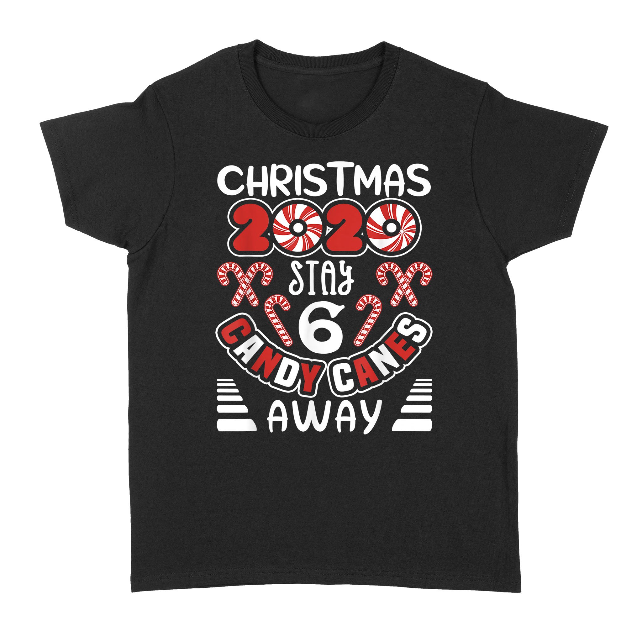 Christmas 2020 Stay 6 Candy Canes Away Funny Xmas – Standard Women’s T-shirt