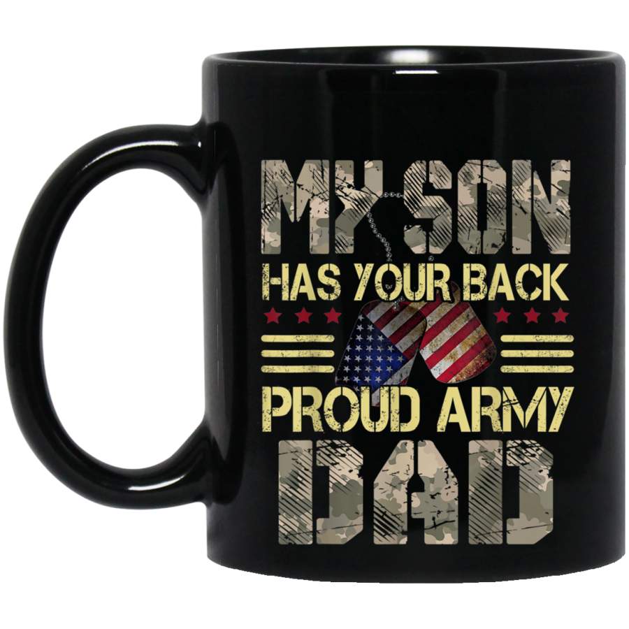 My Son Has Your Back Proud Army Dad Shirt Military Dad Gift Veterans Day Christmas Gift Mug