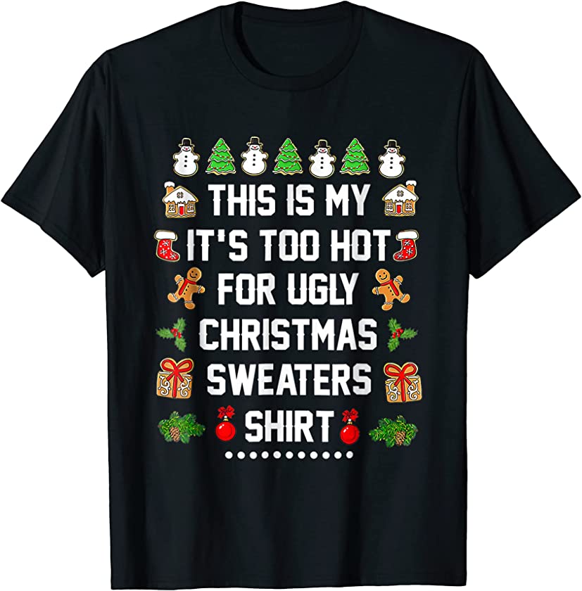 This Is My It’s Too Hot For Ugly Christmas Sweaters Holiday T-Shirt