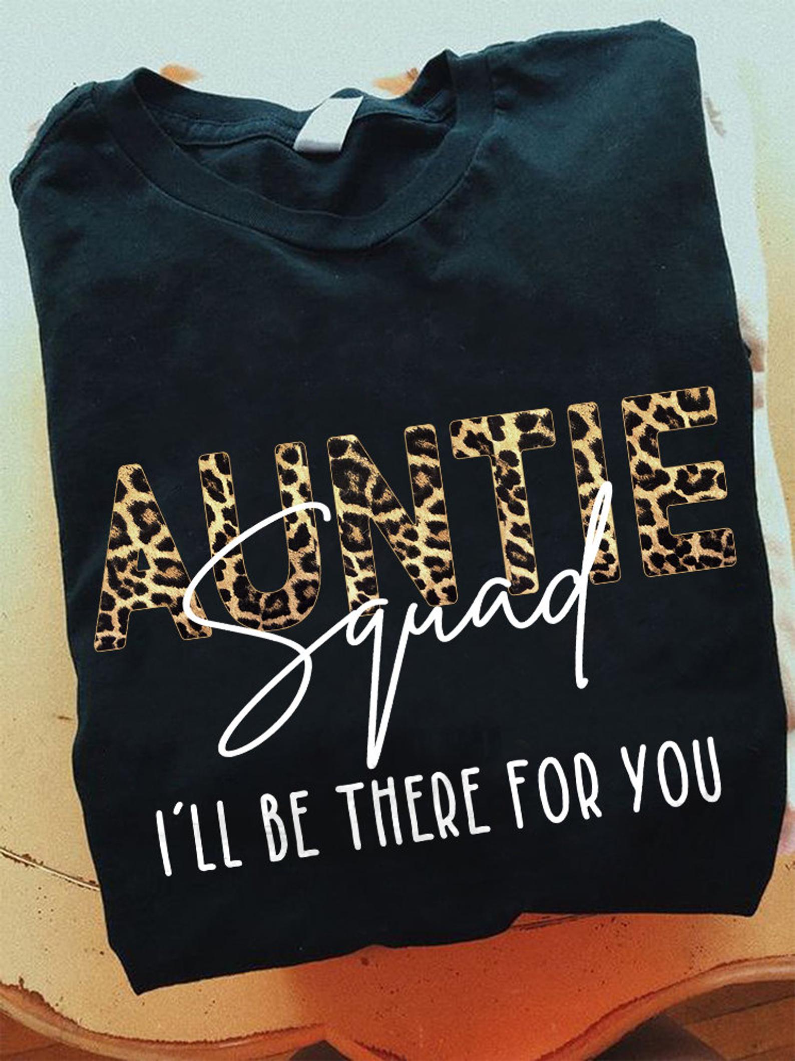 Womens Auntie Squad I’ll Be There For You Leopard Print Aunt T-shirt Gift