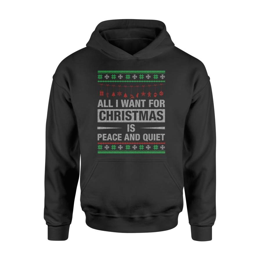 All I Want For Christmas Is Peace And Quiet   Xmas Hoodie