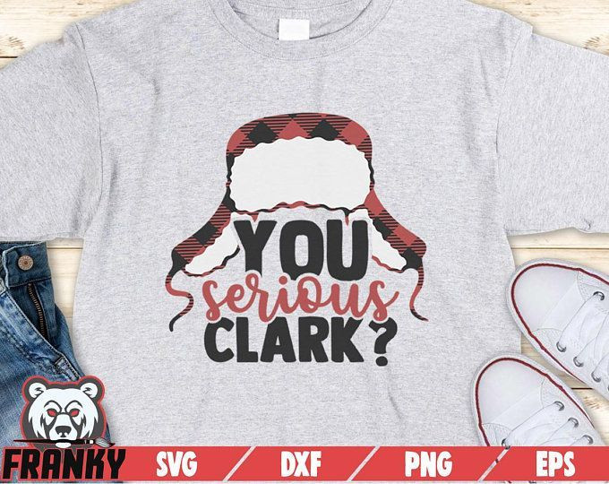 You Serious Clark Svg Funny Christmas Svg Griswold Svg Shirt