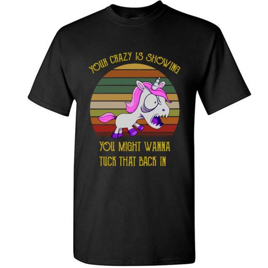 Your Crazy Is Showing You Might Wanna Tuck That Back In, Unicorn Design, Classic Vintage Retro Design – Gildan Short Sleeve Shirt