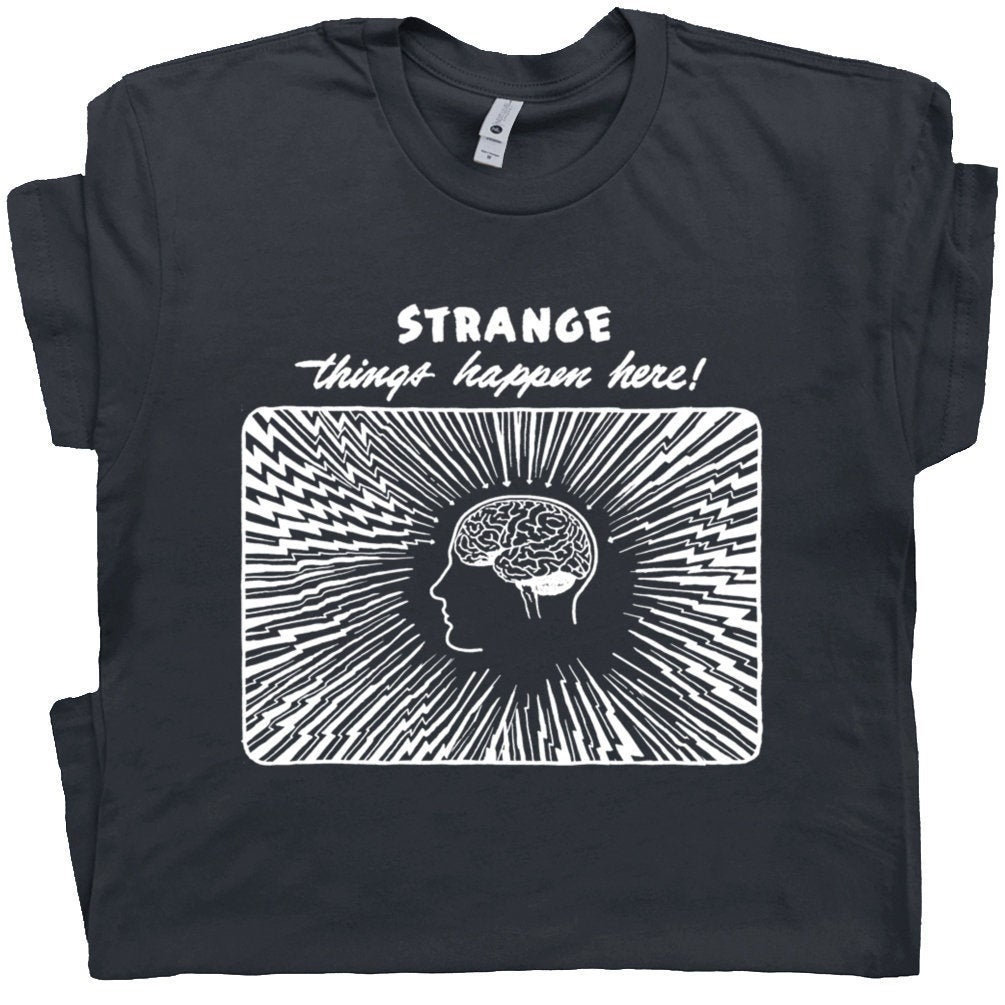 Weird T Shirt Cool Vintage Graphic Tee Shirt With Strange Saying Stranger Things Happen Here Tee Psychedelic Mushrooms Funny Marijuana Shirt