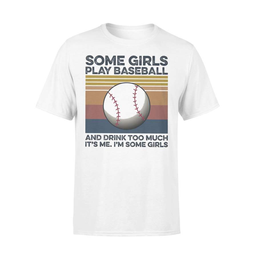 Some Girls Play Baseball And Drink Too Much It’s Me Vintage Retro T-shirt