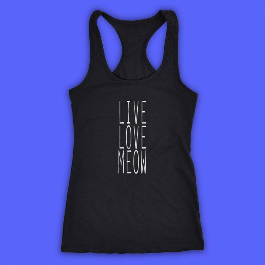 Live Love Meow Funny Kitten Lover Animal Cat Owner Gift Clothing Tumblr Women’S Tank Top Racerback