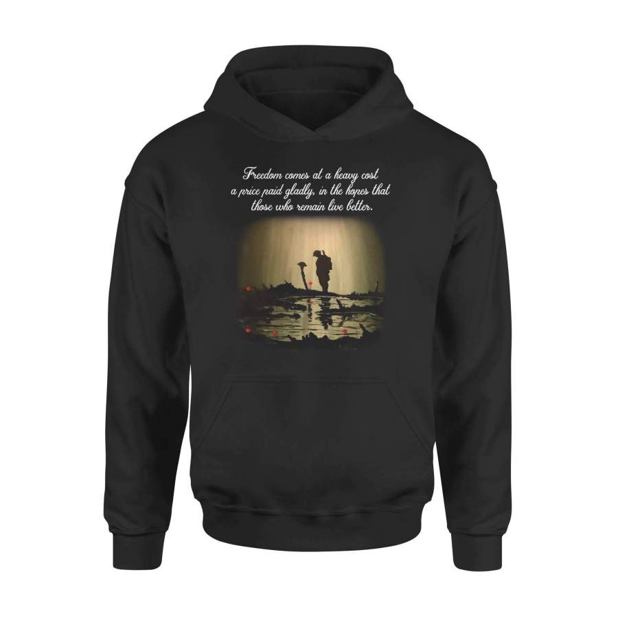 Veteran – Freedom comes at a heavy cost a price paid gladly, in the hopes that those who remain live better – Standard Hoodie