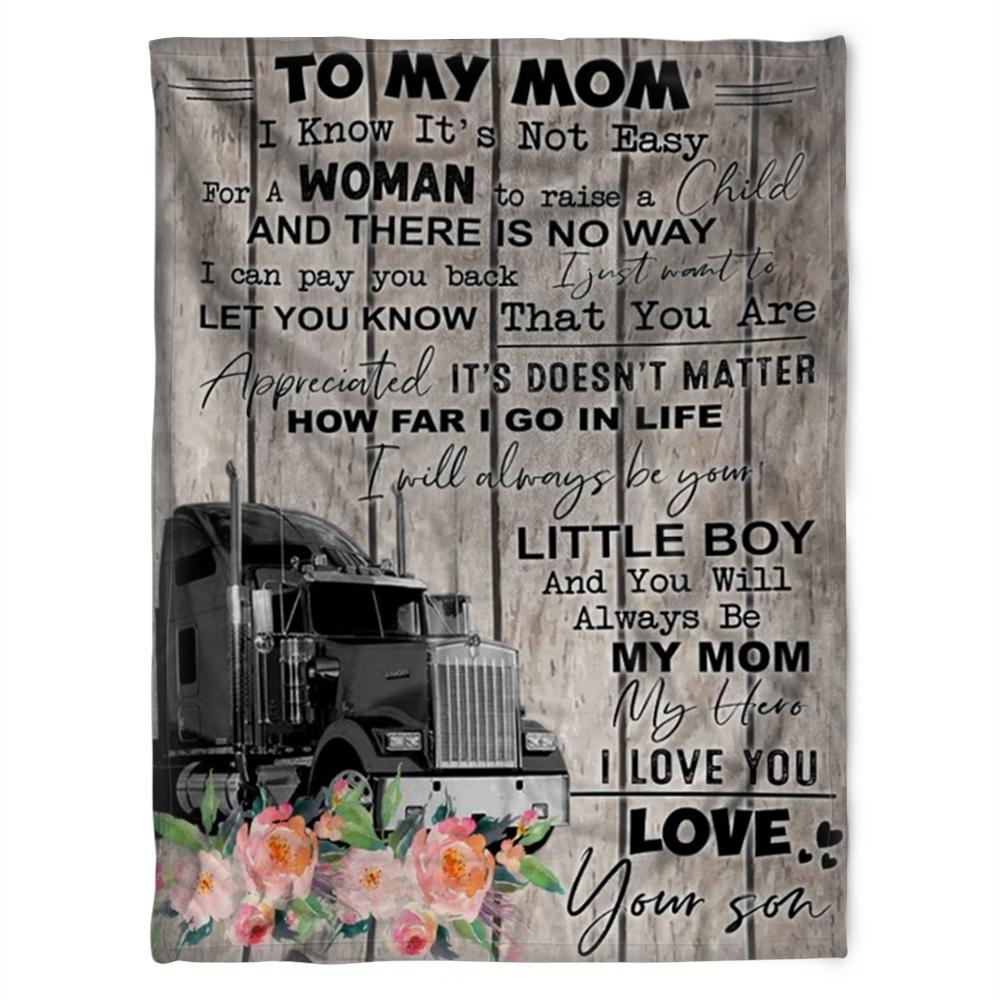 To My Mom I Know It’S Not Easy For A Woman To Raise A Child, Floral Truck Fleece Blanket Home Decor Bedding Couch Sofa Soft And Comfy Cozy Gift From Son