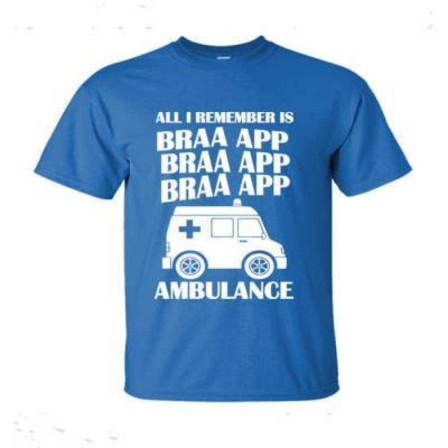 AGR All I Remember Is Braaap Ambulance – Ultra-Cotton T-Shirt