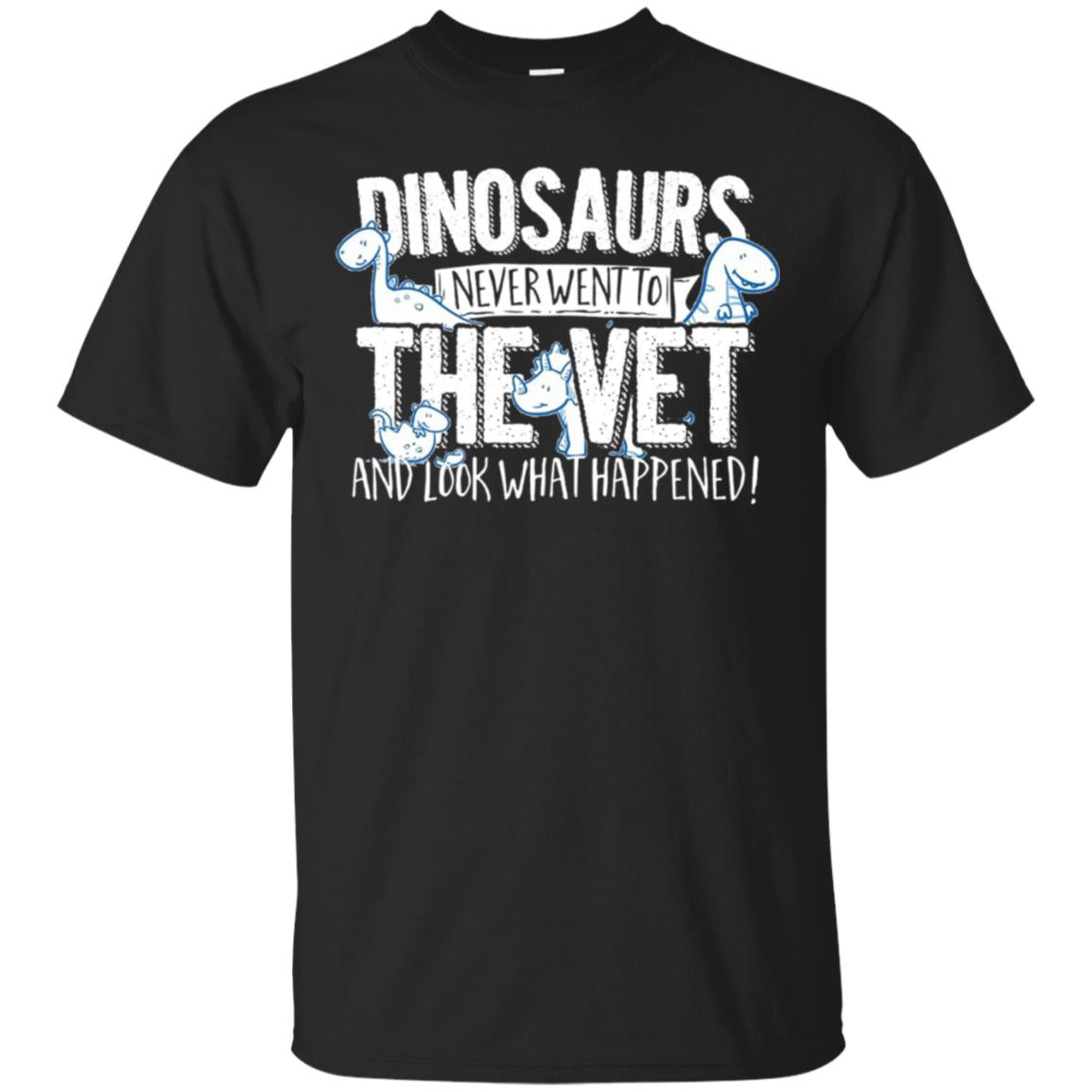 Veterinarian T-shirt – Dinosaurs Never Went to the Vet