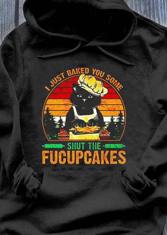 I Just Baked You Some Shut Fucupcakes Black Cat Gift Standard Hoodie