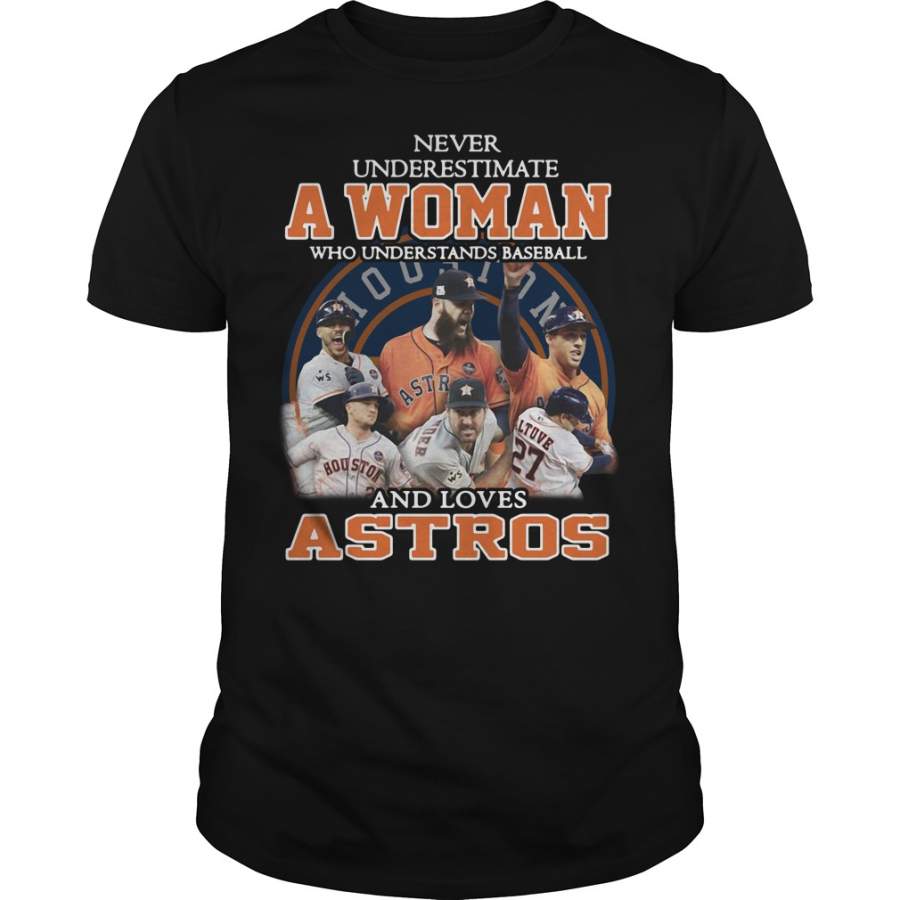 Never underestimate a woman who understands baseball and loves Houston Astros – T-Shirt