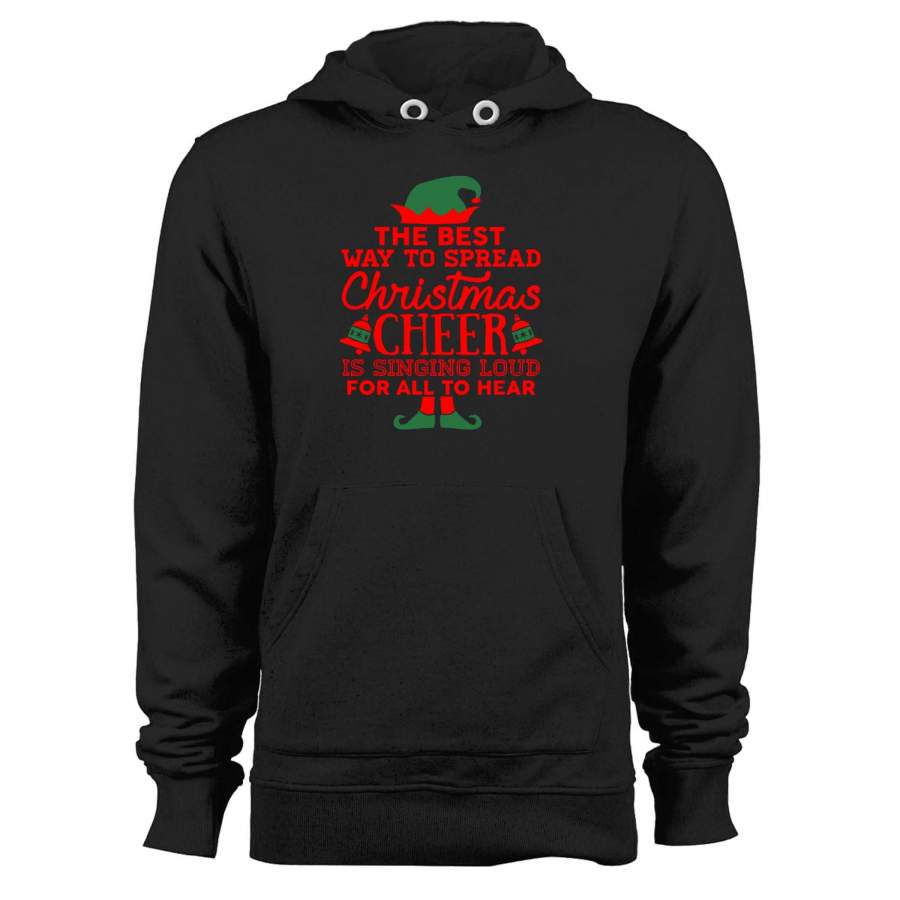 The Best Way To Spread Christmas Cheer Is Singing Loud For All To Hear Unisex Hoodie