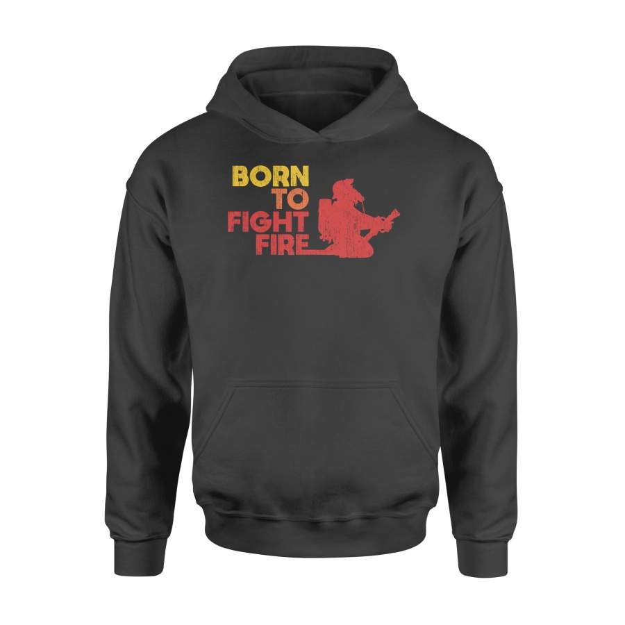 Born to fight fire gift christmas firefighter – Standard Hoodie