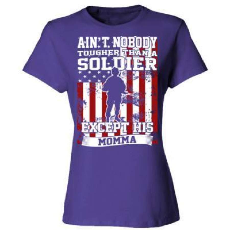 AGR Aint Nobody Tougher Than A Soldier Except His Momma – Ladies’ Cotton T-Shirt