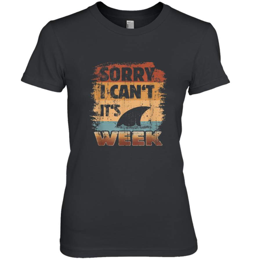 Sharks Week  Sorry I can’t for Shark Lover shirt Premium Women’s T-Shirt