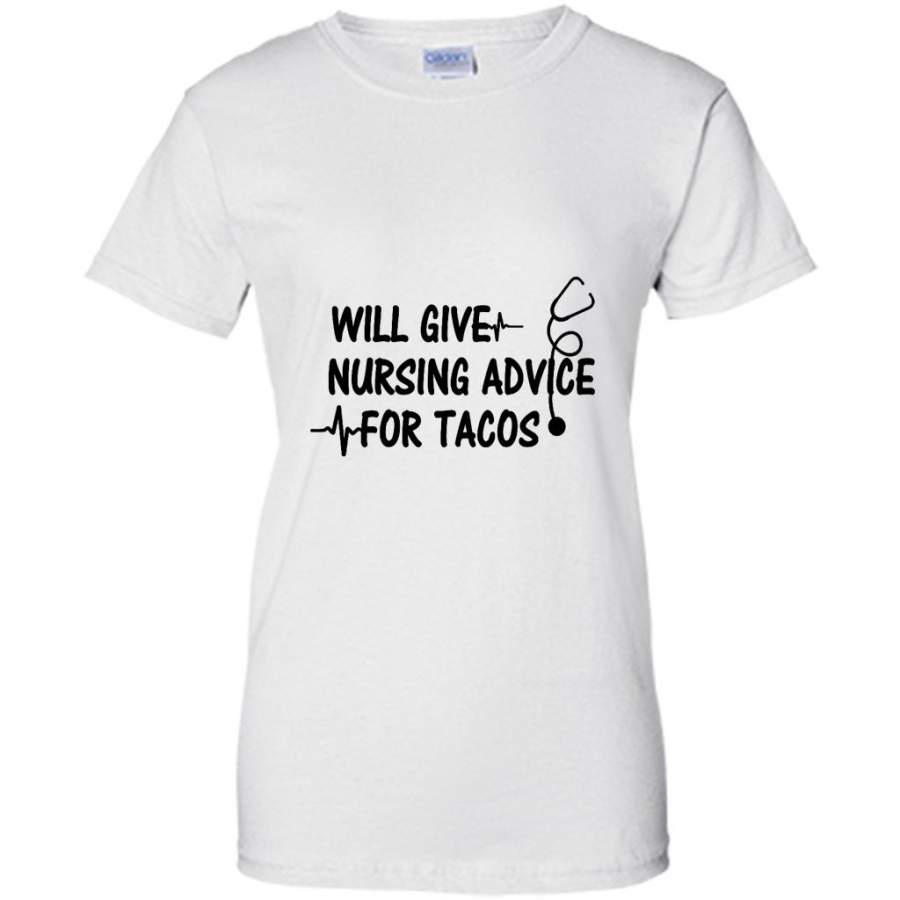 Will Give Nursing Advice For Tacos (w) – Gildan Women Shirt