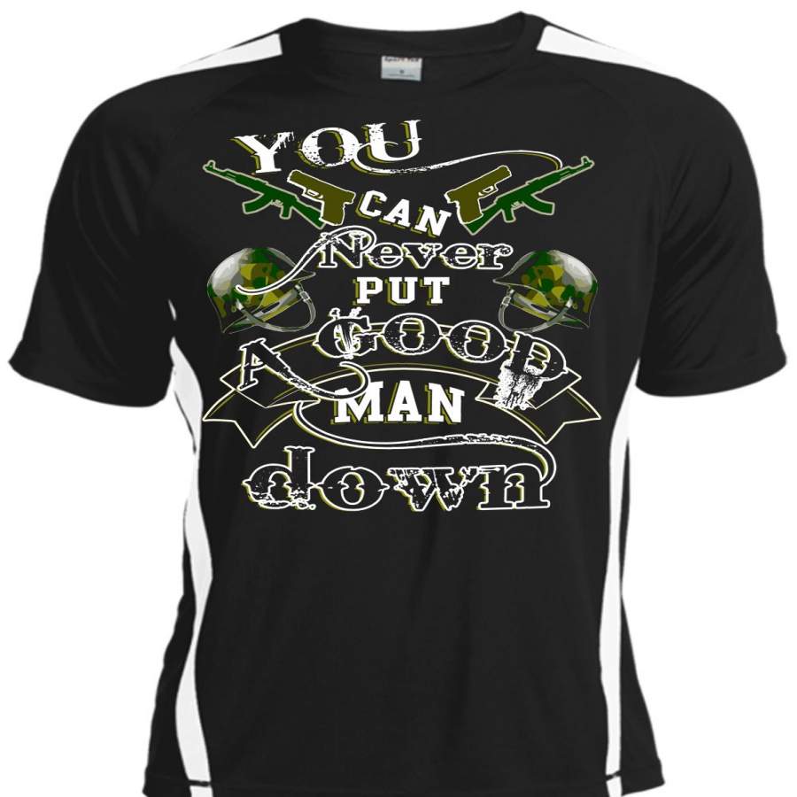 You Can Never Put A Good Man Down T Shirt, Being A Veteran T Shirt, Cool Shirt