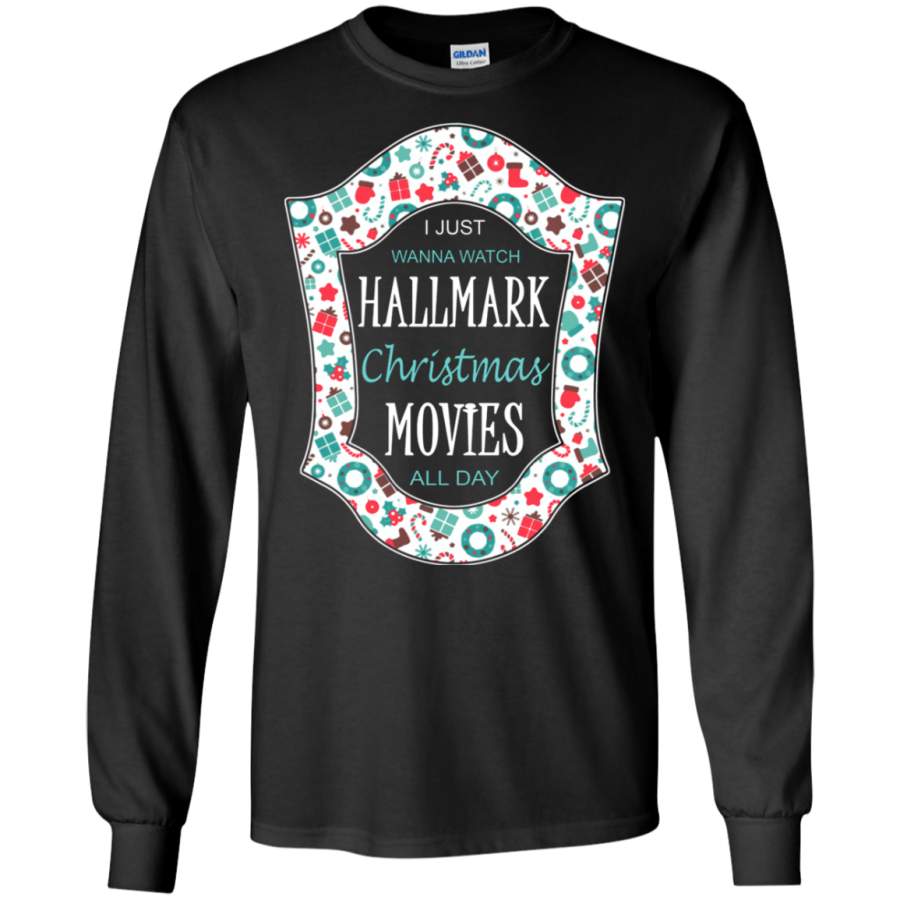 I just wanna watch Hallmark Christmas movies all day Long T-Shirt