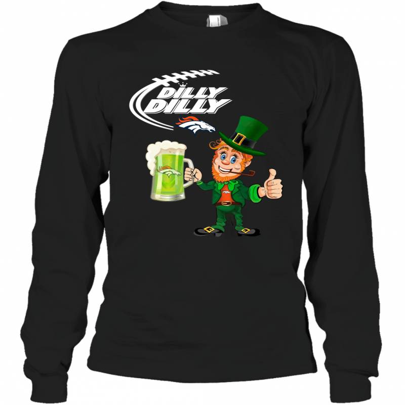 Denver Broncos Dilly Dilly Saint Patrick Day Long Sleeve T-Shirt