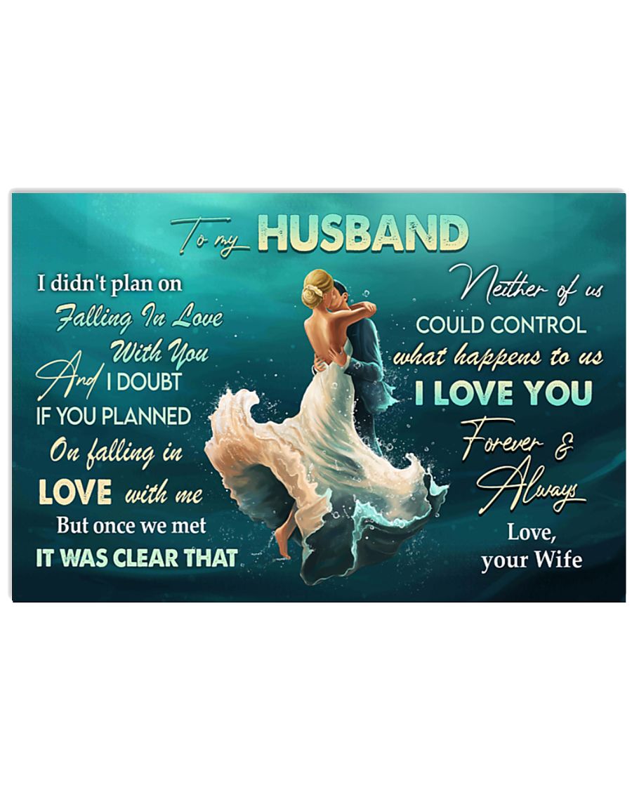 To My Husband I Didn’T Plan On Falling In Love With U Horizontal Canvas And Poster | Gift For Husband – Valentine Gift