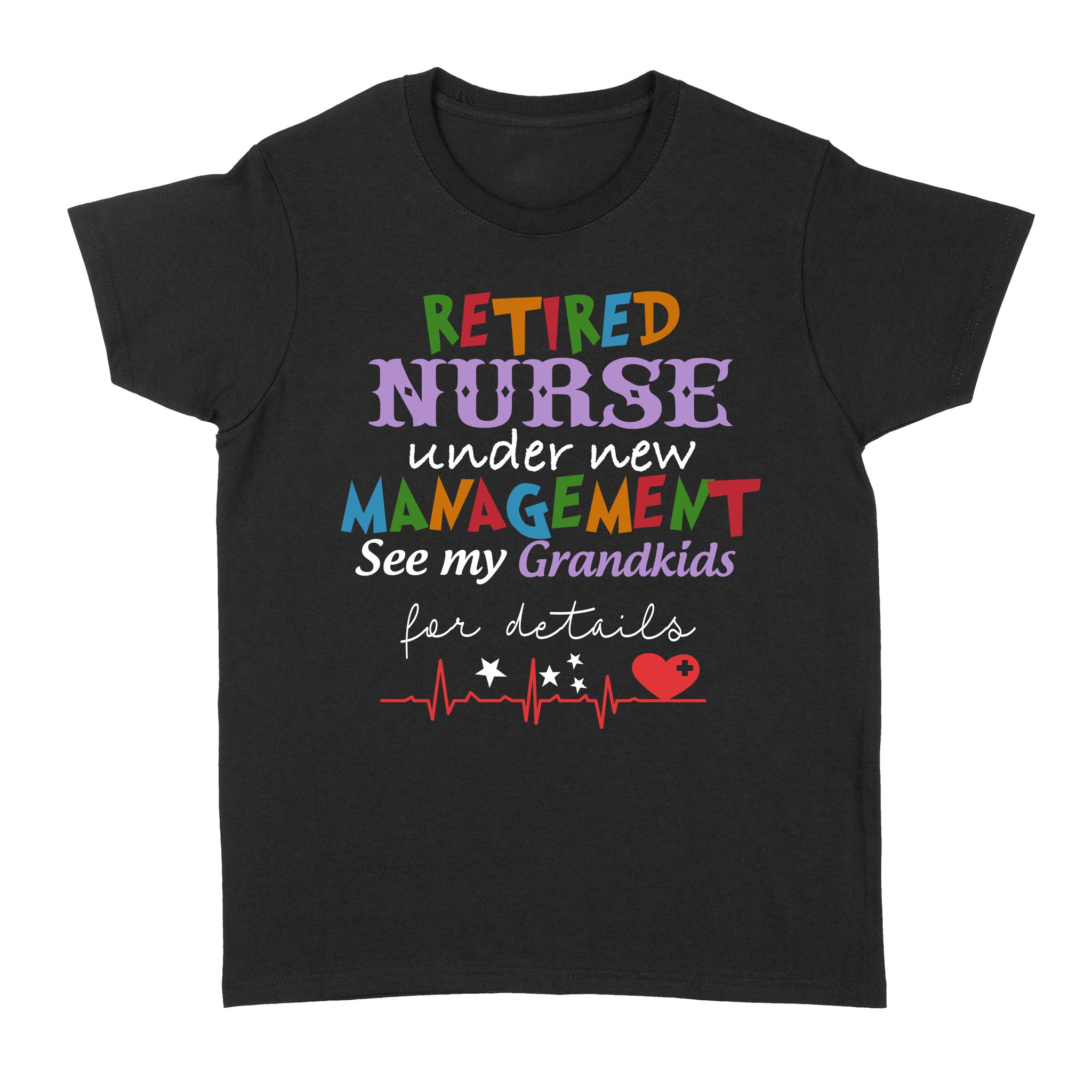 Retired Nurse Under New Management See My Grandkids For Detail Grama Grandpa Retirement – Standard Women’s T-shirt