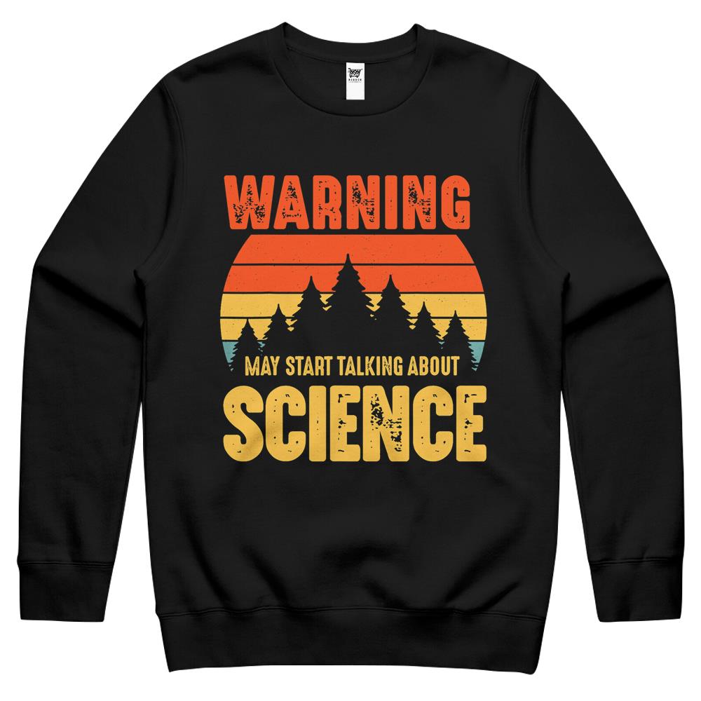 Warning May Start Talking About Science Funny Scientist Crewneck Sweatshirt