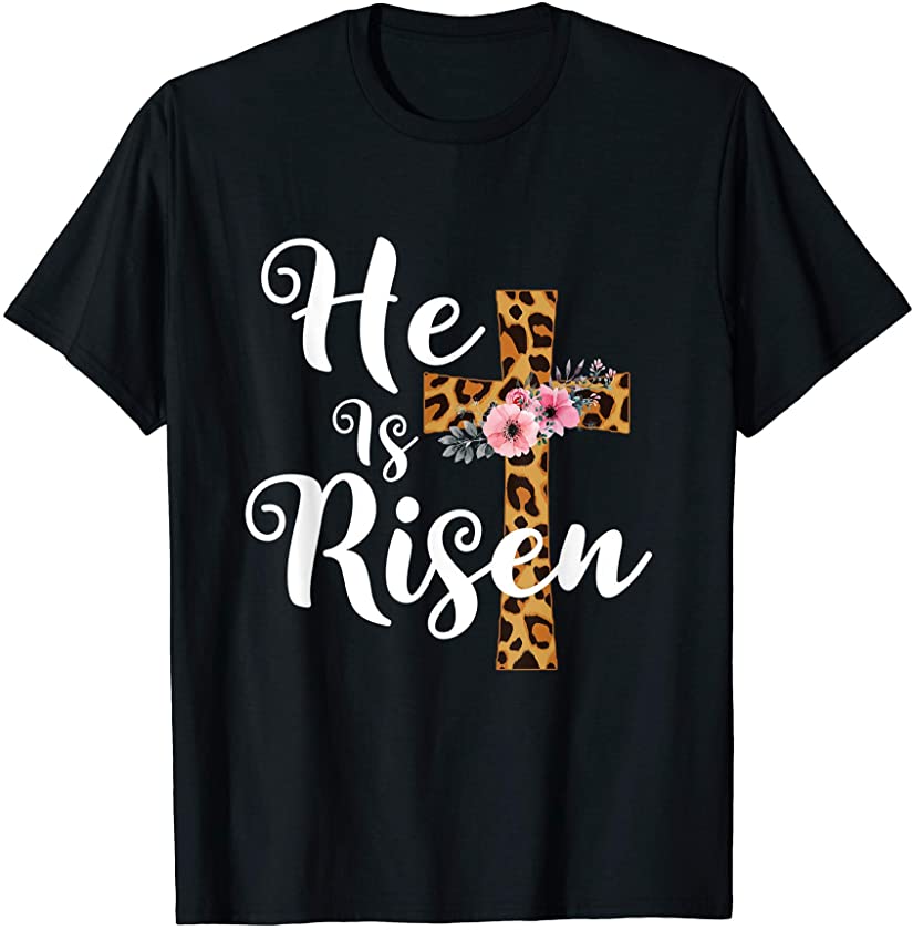 Cute Easter Christian Girls Mom He Is Risen Leopard Floral T-Shirt