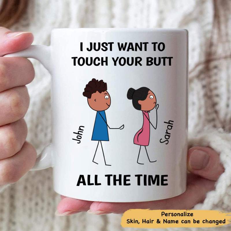 I Just Want To Touch Your Butt Personalized Mug