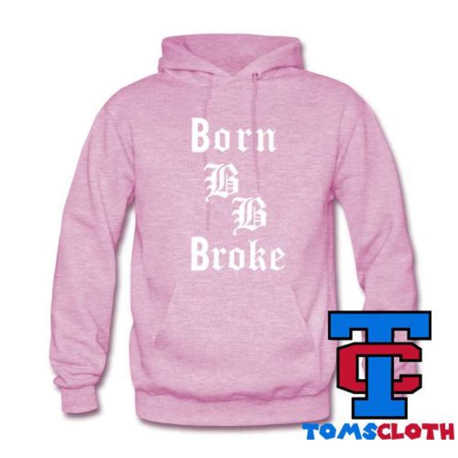 Born Broke Hoodie