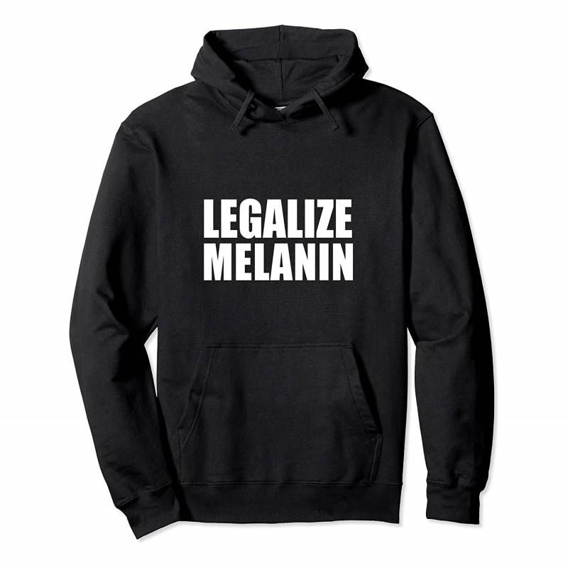 Legalize Melanin Hoodie Conscious Black Power Black Pride, T-Shirt, Sweatshirt, Tank Top, Racerback, Dolman