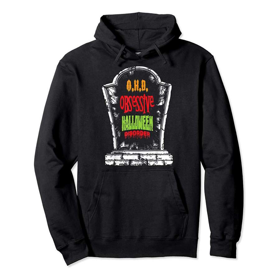 Halloween O.H.D Obessessive Haloween Disorder Grave Stone Hoodie Premium Tee