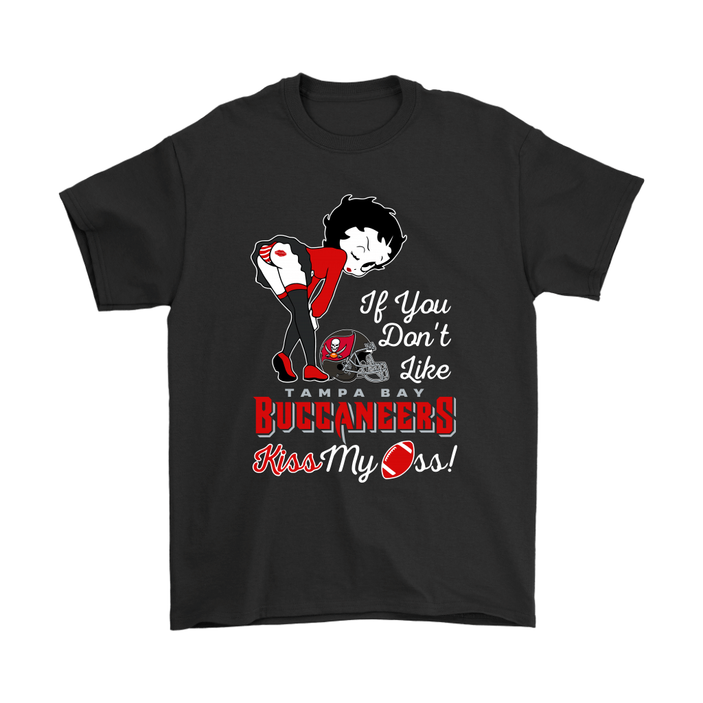 Shop If You Dont Like Tampa Bay Buccaneers Kiss My Ass Betty Boop Shirts