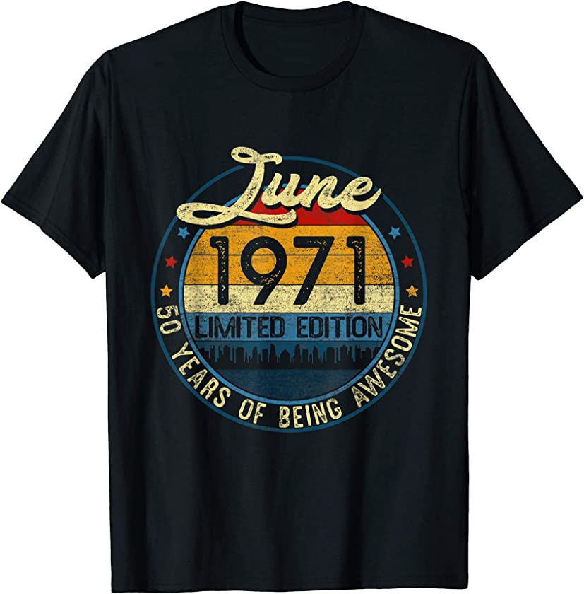 Vintage June 1971 Limited Edition 50th Birthday 50 Yrs Old T-Shirt