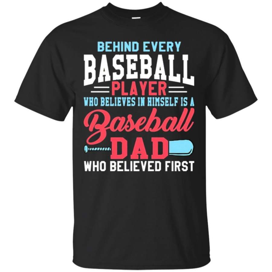 AGR Behind Every Baseball Player Is A Dad That Believes T-Shirt