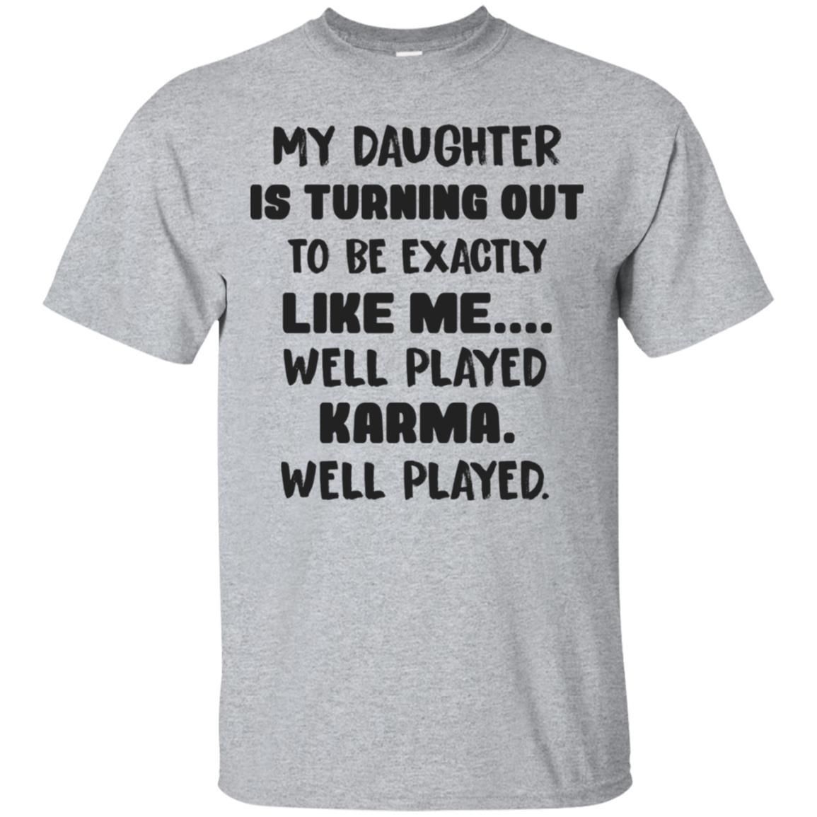 My Daughter Is Turning Out To Be Exactly Shirt – Taxas Trend Shop