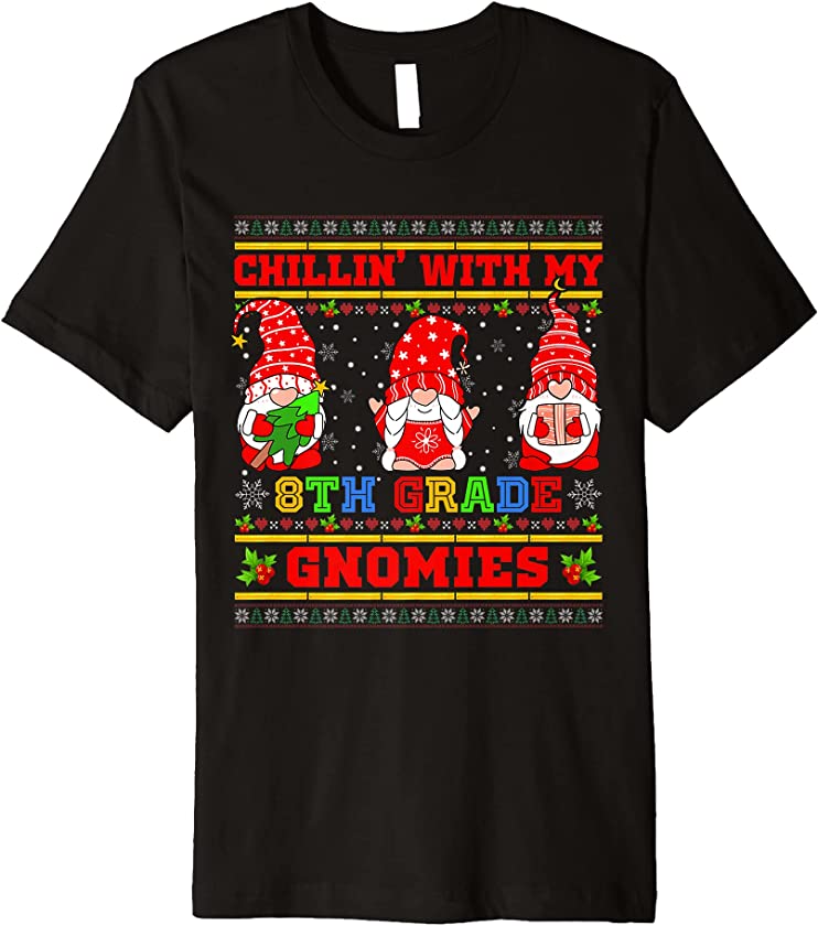 Chillin’ With My 8th Grade Gnomies Ugly Christmas Sweater Premium T-Shirt