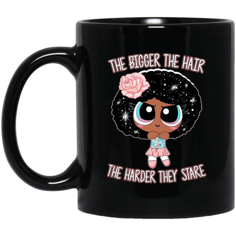 The Bigger The Hair The Harder They Stare Coffee Mug Afro Melanin Girl