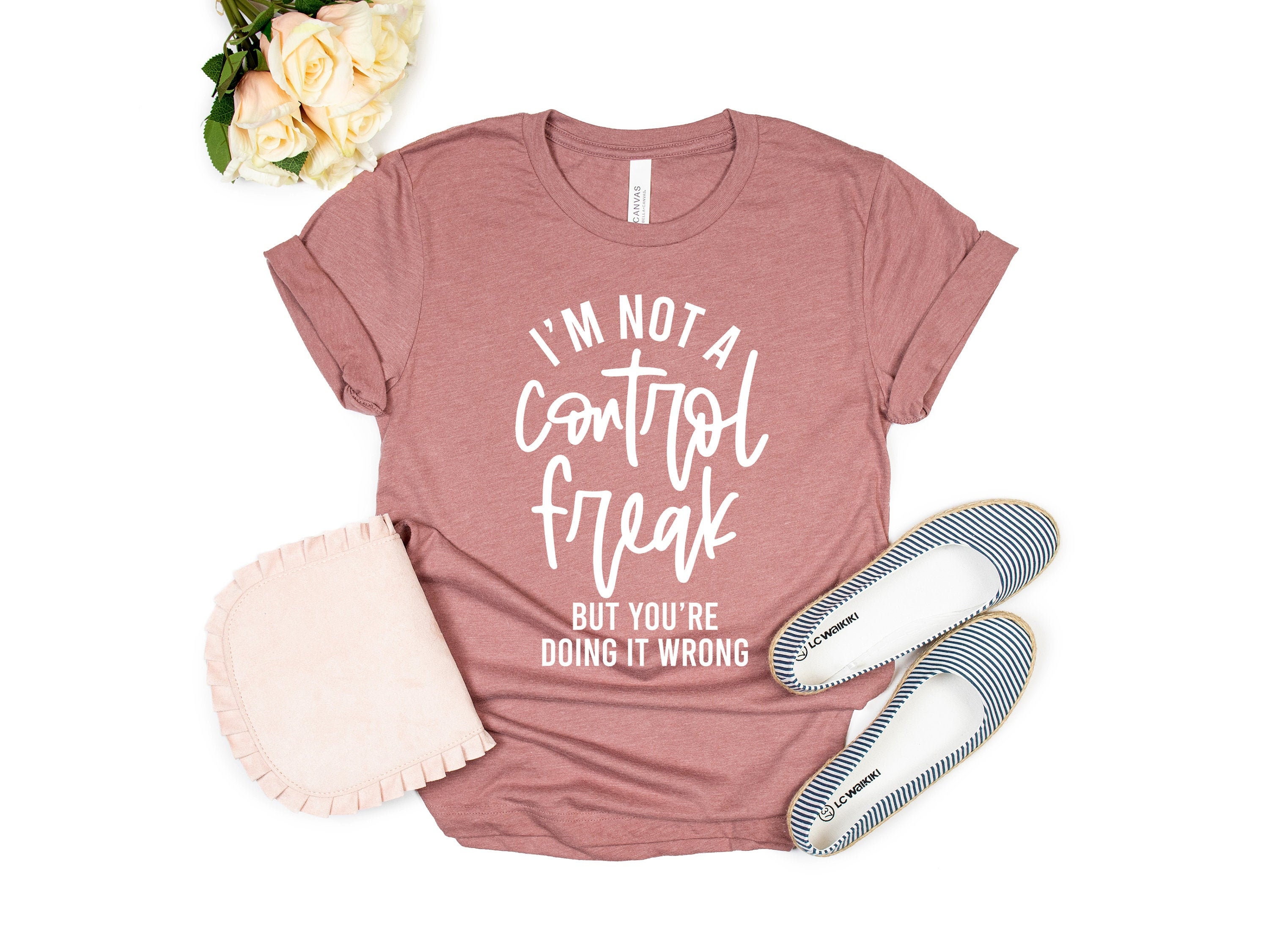 I’m Not a Control Freak But You’re Doing It Wrong, Control Freak Shirt, Mom Shirt, Funny Tee, Sarcastic Shirt, You’re Wrong, Know It All