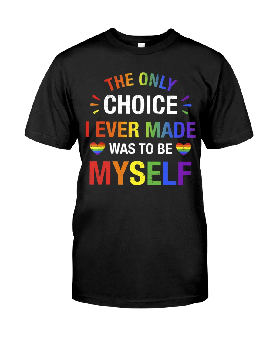 T Shirt For Pride Month, Only Choice Be Myself For Gay And Lesbian Lgbt Pride T-Shirt