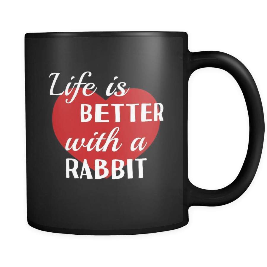 Rabbit Life Is Better With A Rabbit 11oz Black Mug