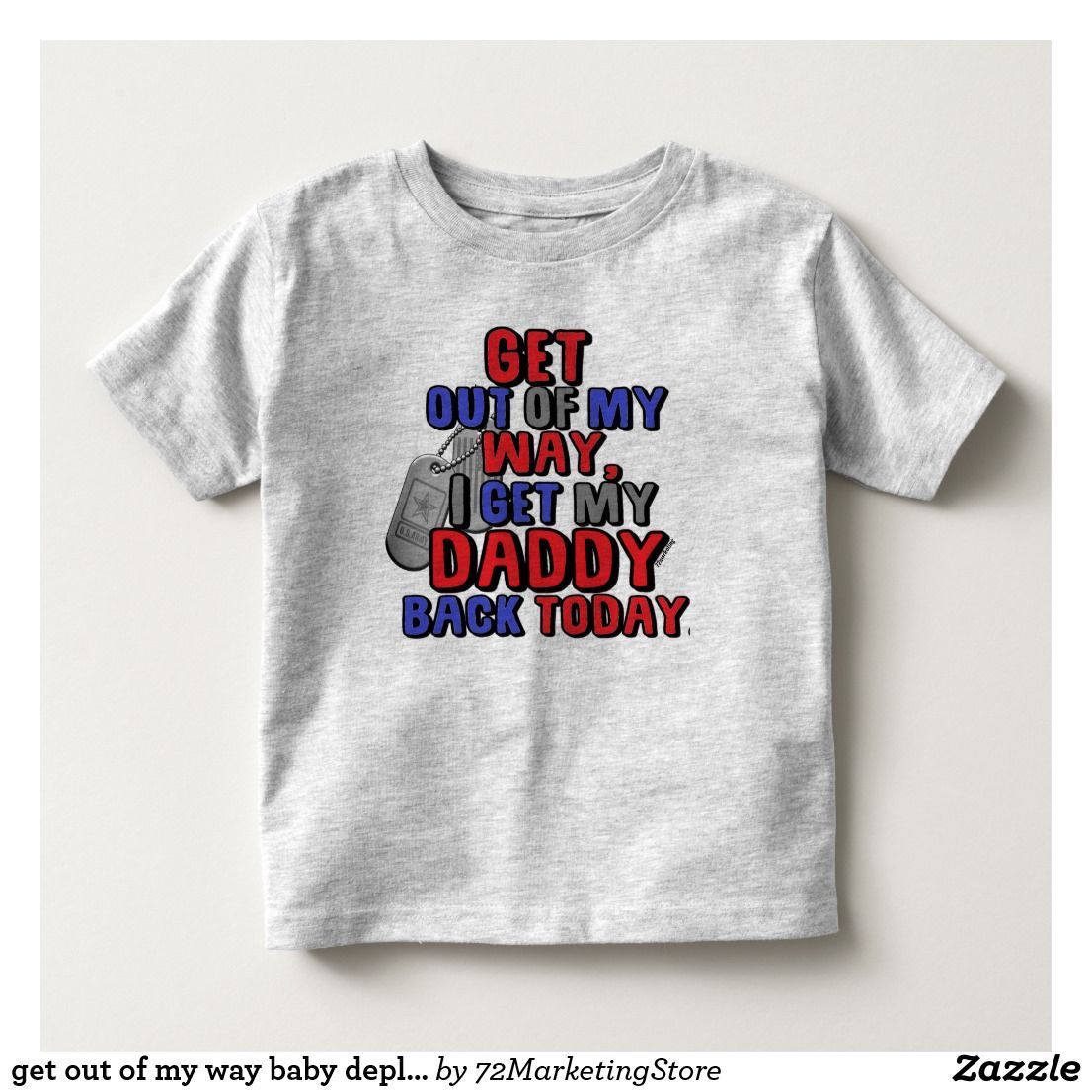 Get Out Of My Way Baby Deployt Daddy Army Shirt