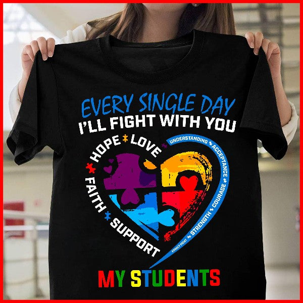 Every Single Day I’Ll Fight With You Love Hope Faith Support My Students Gift Ideas Standard/Premium T-Shirt