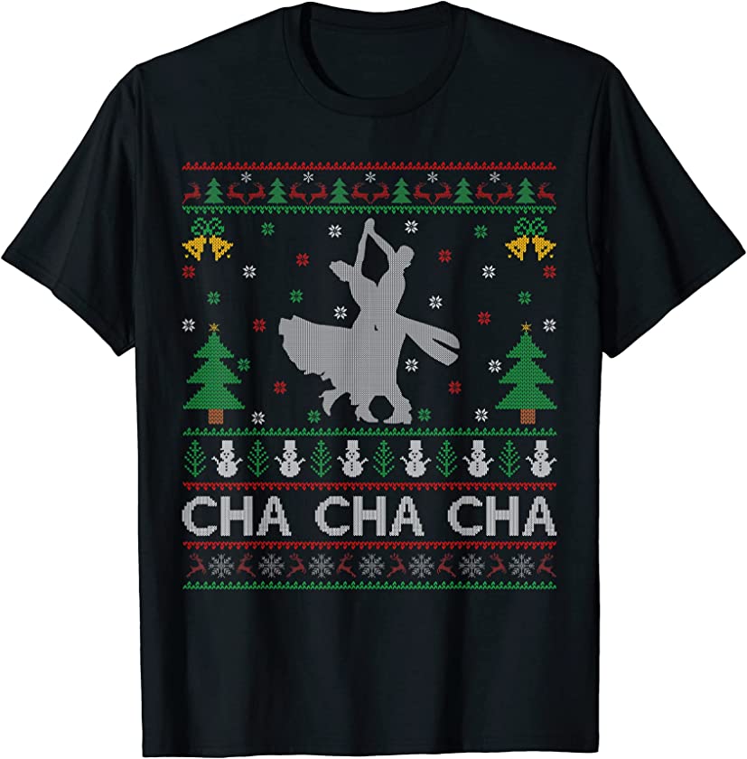 Ugly Christmas Sweater Cha Cha Cha Dance Dancing Xmas T-Shirt