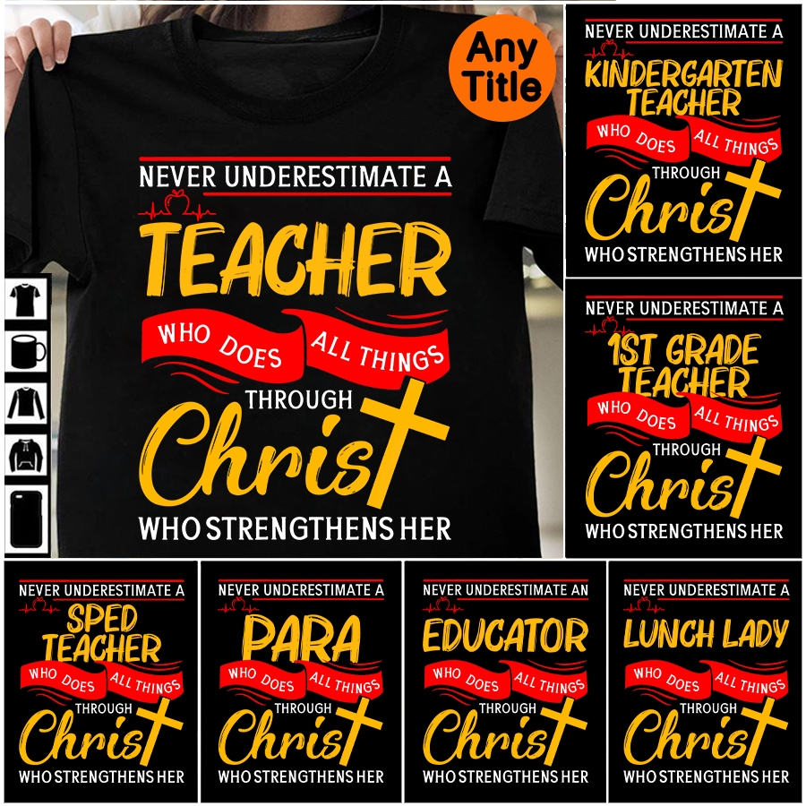 Never Underestimate A Teacher Does All Things Through Christ T-Shirt