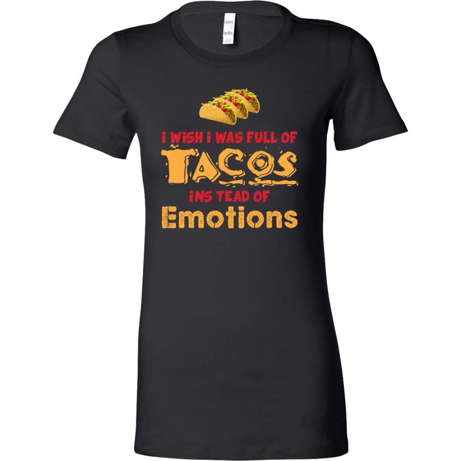 Taco mexican i wish i was a full of instead of emotions Woman Short Sleeve Funny T Shirt – TL00595WS