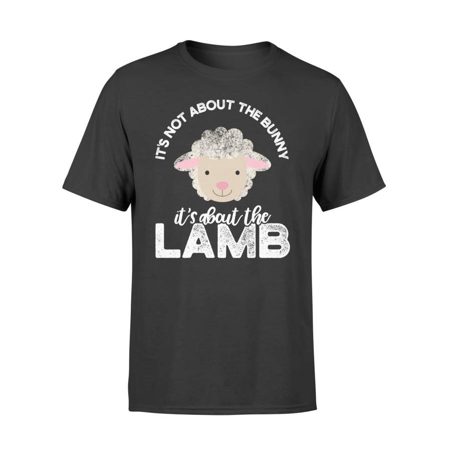 Easter Tee It’s Not About The Bunny It’s About The Lamb T Shirt