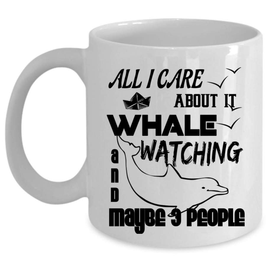 Cool Animals Coffee Mug, All I Care About It Whale Watching Cup